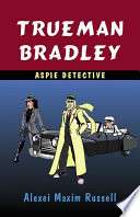 Trueman Bradley - Aspie Detective