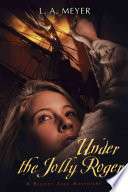 Under the Jolly Roger: Being an Account of the Further Nautical Adventures of Jacky Faber