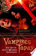Vampires Today: The Truth about Modern Vampirism
