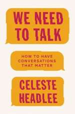 We Need To Talk: How To Have Conversations That Matter