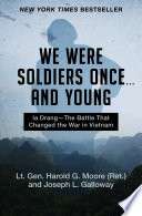 We Were Soldiers Once and Young: Ia Drang: The Battle that Changed the War in Vietnam
