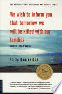 We Wish to Inform You That Tomorrow We Will Be Killed with Our Families