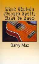 What Ukulele Players Really Want To Know