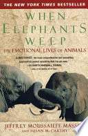 When Elephants Weep: The Emotional Lives of Animals