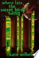 Where Late the Sweet Birds Sang
