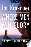 Where Men Win Glory: The Odyssey of Pat Tillman