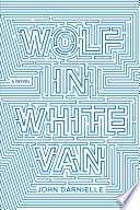 Wolf In White Van: A Novel