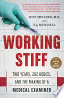 Working Stiff: Two Years, 262 Bodies, and the Making of a Medical Examiner