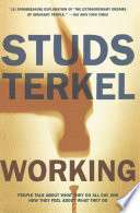 Working: People Talk about What They Do All Day and How They Feel about What They Do