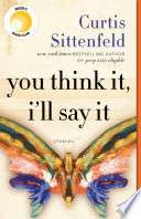 You Think It, I'll Say It: Stories