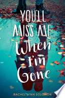 You'll Miss Me When I'm Gone