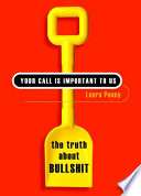 Your Call Is Important to Us: The Truth About Bullshit