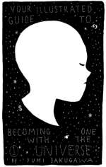 Your Illustrated Guide To Becoming One With The Universe