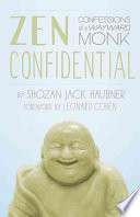 Zen Confidential: Confessions Of A Wayward Monk