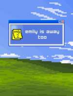Emily Is Away Too
