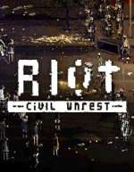 RIOT - Civil Unrest