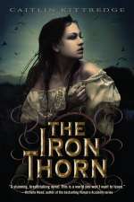 The Iron Thorn The Iron Codex Book One
